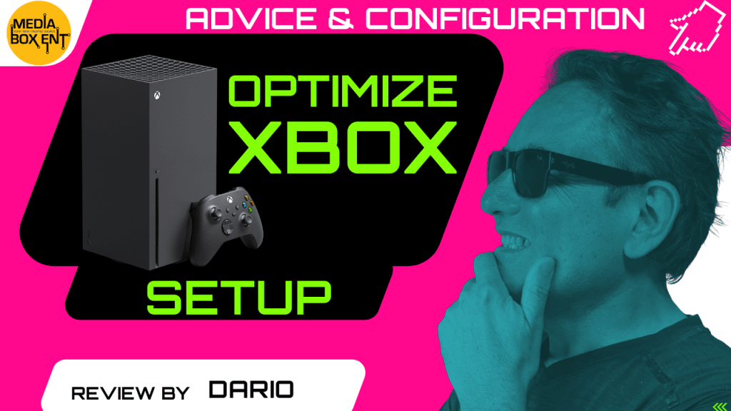 Image featuring the Xbox Series X console and a man wearing sunglasses, titled 'Optimize Xbox Setup - Advice & Configuration' by MediaBox Entertainment, reviewed by Dario